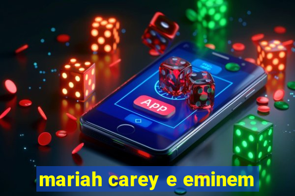 mariah carey e eminem